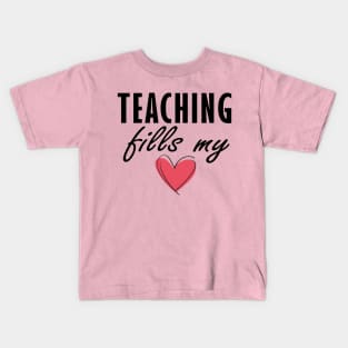 Teaching Fills my Heart Kids T-Shirt